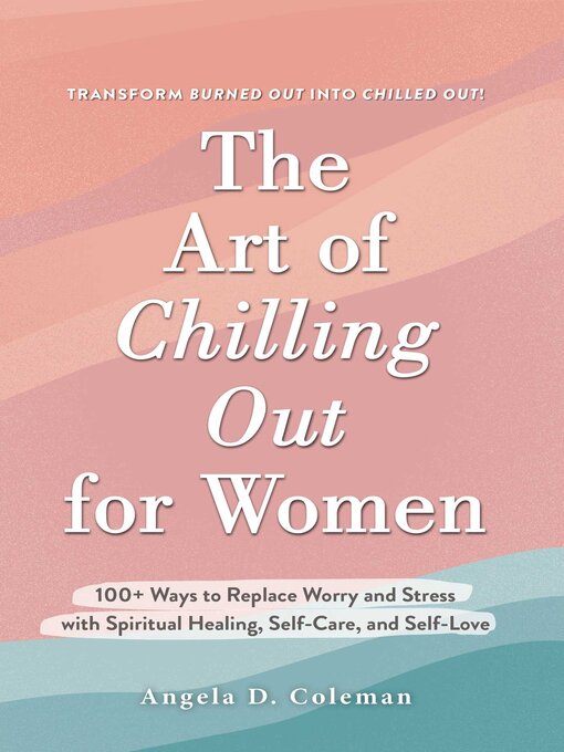 Title details for The Art of Chilling Out for Women by Angela D. Coleman - Wait list